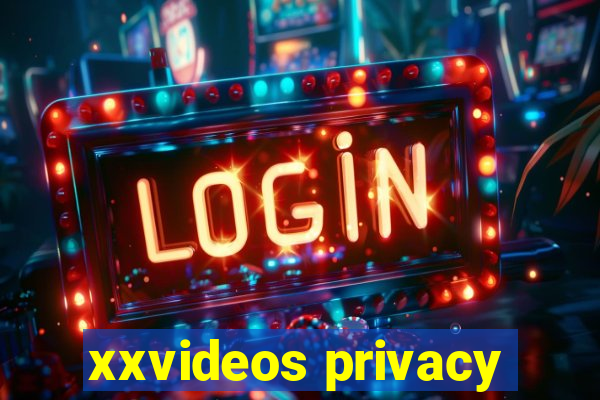 xxvideos privacy